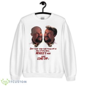 Morrie’s Wigs Don’t Buy Wigs That Come Off At The Wrong Time Goodfellas Shirt - Unisex Heavy Blend Crewneck Sweatshirt