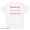 Mother Fucker Machine Shirt - 500 Men’s Classic Tee Gildan