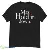 Mrs Hold It Down Shirt - G500 Men’s Classic T-Shirt