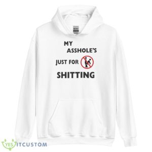 My Asshole’s Just For Shitting Shirt 7 My Asshole’s Just For Shitting Shirt - Unisex Heavy Blend Hooded Sweatshirt