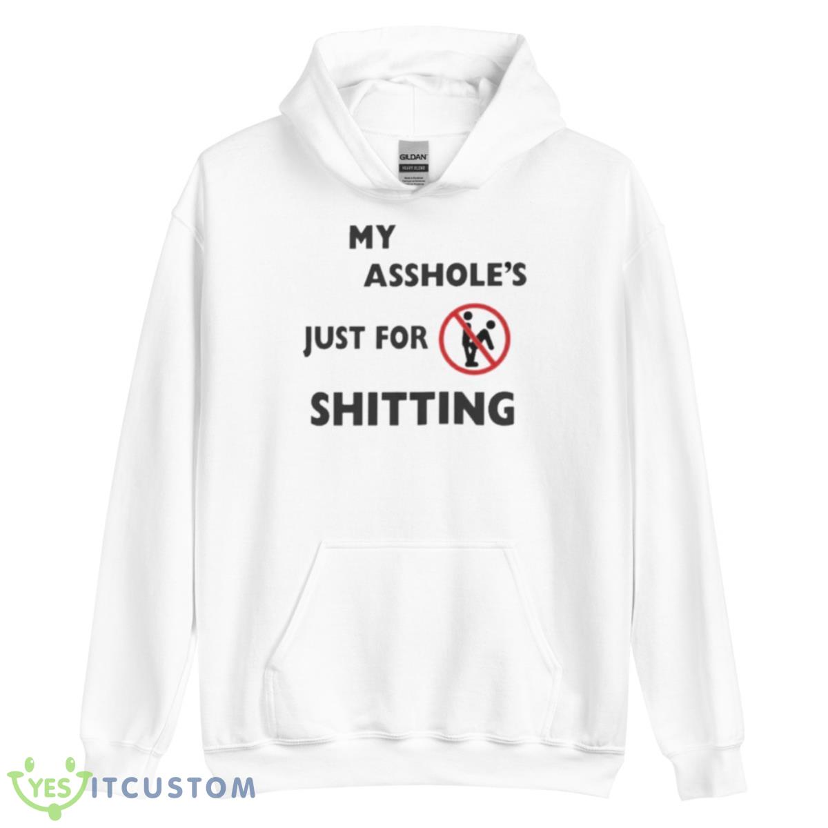 My Asshole’s Just For Shitting Shirt 3 My Asshole’s Just For Shitting Shirt - Unisex Heavy Blend Hooded Sweatshirt