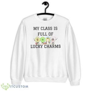 My Class Is Full Of Lucky Charms Cute Shirt - Unisex Heavy Blend Crewneck Sweatshirt
