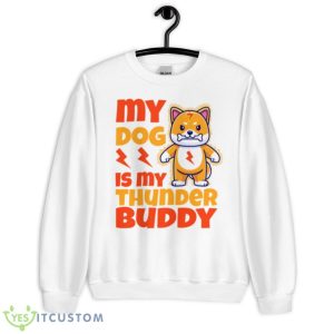 My Dog Is My Thunder Buddy Shirt - Unisex Heavy Blend Crewneck Sweatshirt
