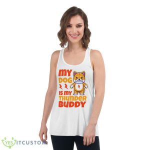 My Dog Is My Thunder Buddy Shirt - Women's Flowy Racerback Tank