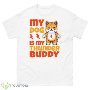My Dog Is My Thunder Buddy Shirt - 500 Men’s Classic Tee Gildan