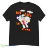 My Life Is Crap Shirt - G500 Men’s Classic T-Shirt