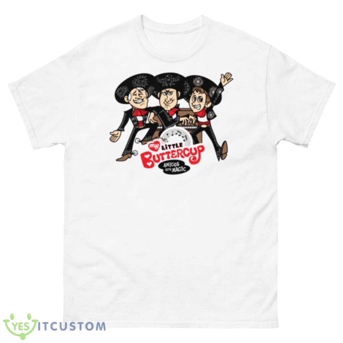 My Little Buttercup Three Amigos Shirt 10 My Little Buttercup Three Amigos Shirt - 500 Men’s Classic Tee Gildan