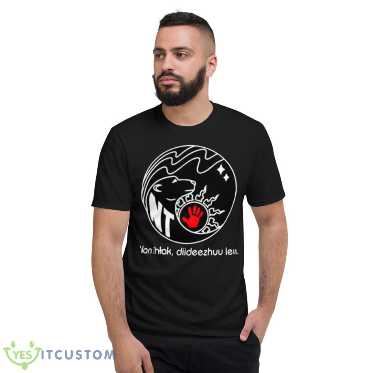 Nan Ihtak Diideezhuu Leii Shirt 2 Nan Ihtak Diideezhuu Leii Shirt - Short Sleeve T-Shirt