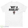 Nc State Not A Rivalry Shirt - 500 Men’s Classic Tee Gildan