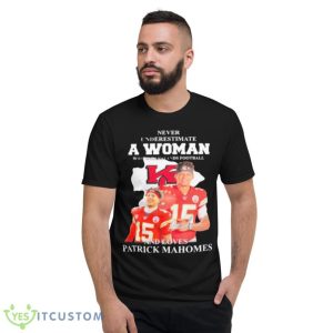 Never Underestimate A Woman Who Understands Football Loves Mahomes Shirt Gift For Fans Product Photo 8