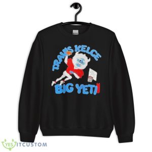 New Heights Podcast Big YetI Travis Kelce Shirt - Unisex Crewneck Sweatshirt
