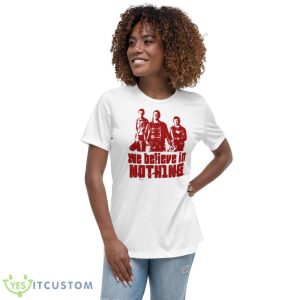 Nihilists Believe In Nothing The Big Lebowski Shirt - Women's Relaxed Short Sleeve Jersey Tee