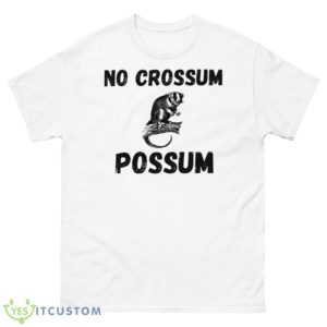 No Crossum Possum Shirt - 500 Men’s Classic Tee Gildan