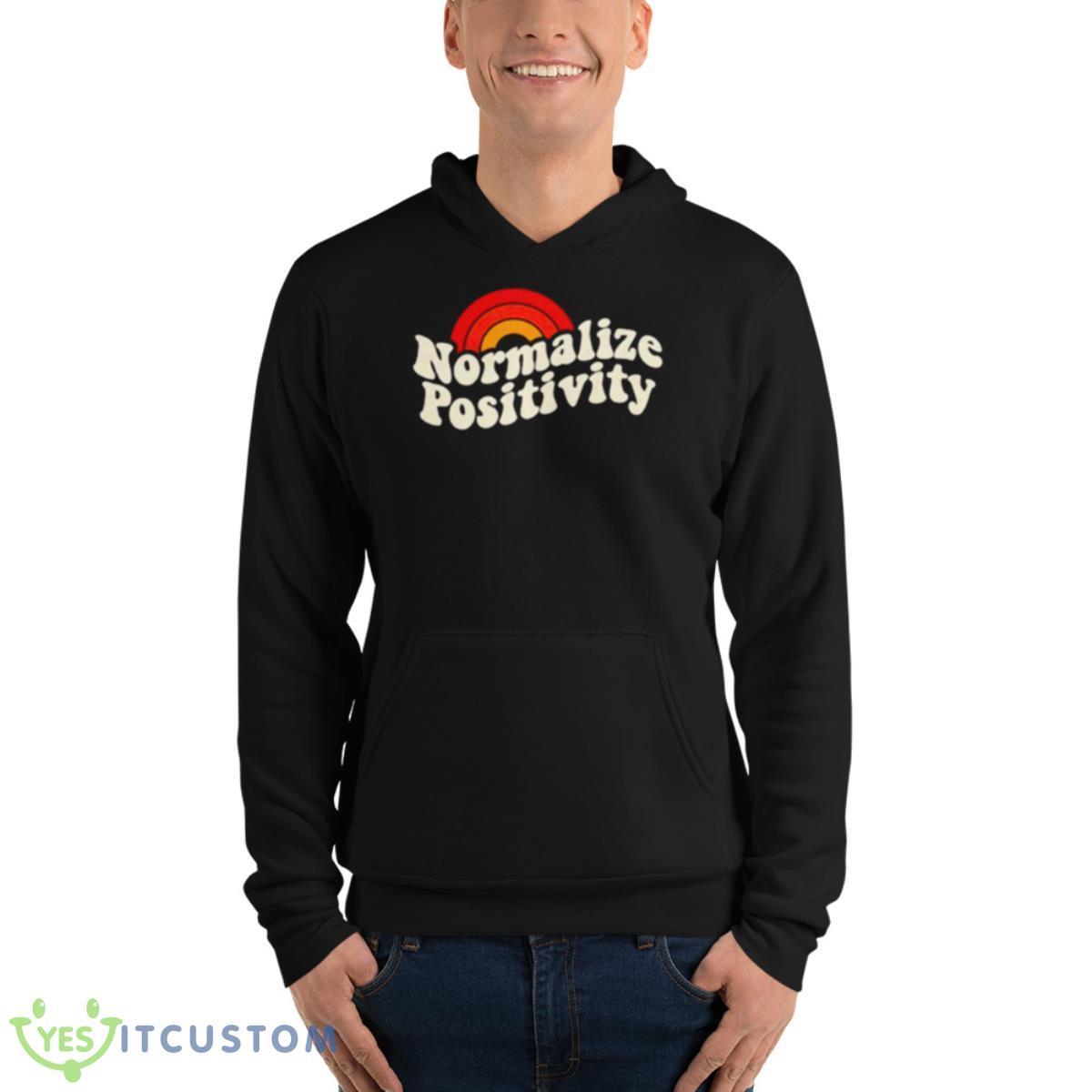 Normalize Positivity Shirt 4 Normalize Positivity Shirt - Unisex Fleece Pullover Hoodie