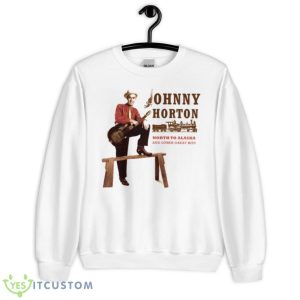 North To Alaska Johnny Horton Shirt - Unisex Heavy Blend Crewneck Sweatshirt