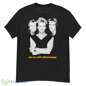 Not All Cops Are Bastards Shirt - G500 Men’s Classic T-Shirt