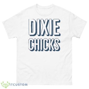 Not Ready To Make Nice Dixie Chicks Shirt - 500 Men’s Classic Tee Gildan