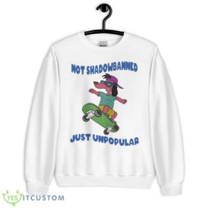 Not Shadowbanned Just Unpopular Shirt - Unisex Heavy Blend Crewneck Sweatshirt