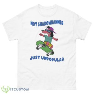 Not Shadowbanned Just Unpopular Shirt - 500 Men’s Classic Tee Gildan
