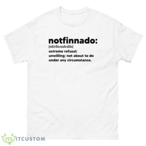 Notfinnado Extreme Refusal Unwilling Not About To Do Under Shirt - 500 Men’s Classic Tee Gildan