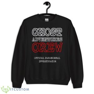 Offical Paranormal Investigator Ghost Adventures Crew Shirt 8 Offical Paranormal Investigator Ghost Adventures Crew Shirt - Unisex Crewneck Sweatshirt