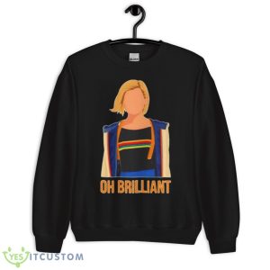 Oh Brilliant Shirt 8 Oh Brilliant Shirt - Unisex Crewneck Sweatshirt