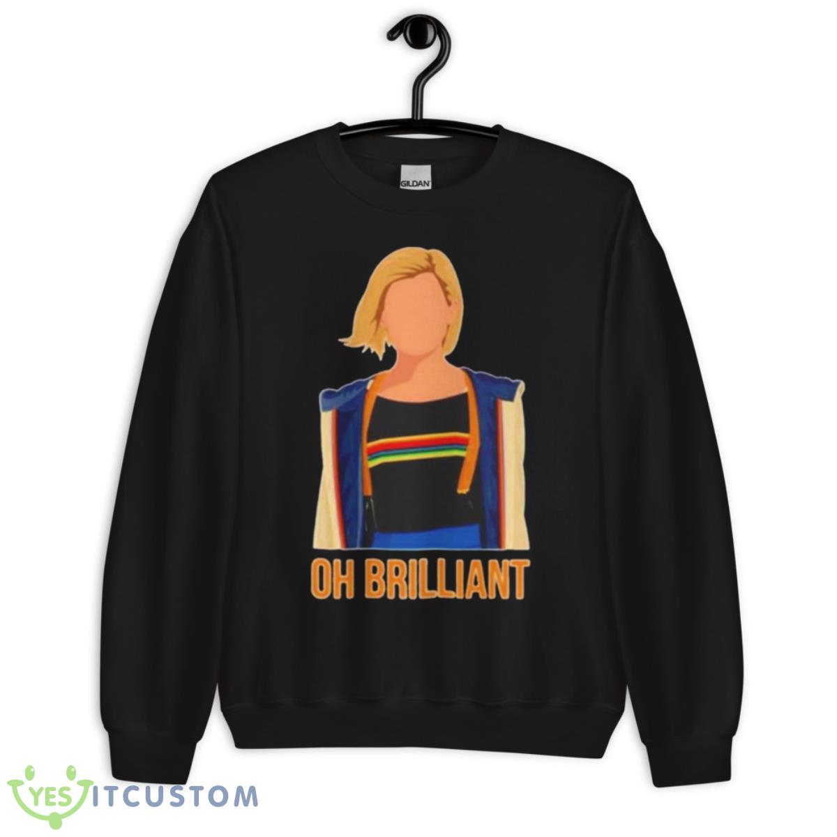 Oh Brilliant Shirt 3 Oh Brilliant Shirt - Unisex Crewneck Sweatshirt