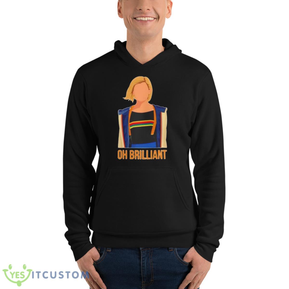 Oh Brilliant Shirt 4 Oh Brilliant Shirt - Unisex Fleece Pullover Hoodie