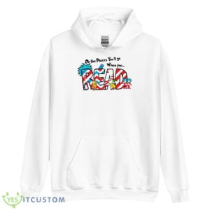 Oh The Places You’ll Go When You Read Dr. Suess Shirt 7 Oh The Places You’ll Go When You Read Dr. Suess Shirt - Unisex Heavy Blend Hooded Sweatshirt
