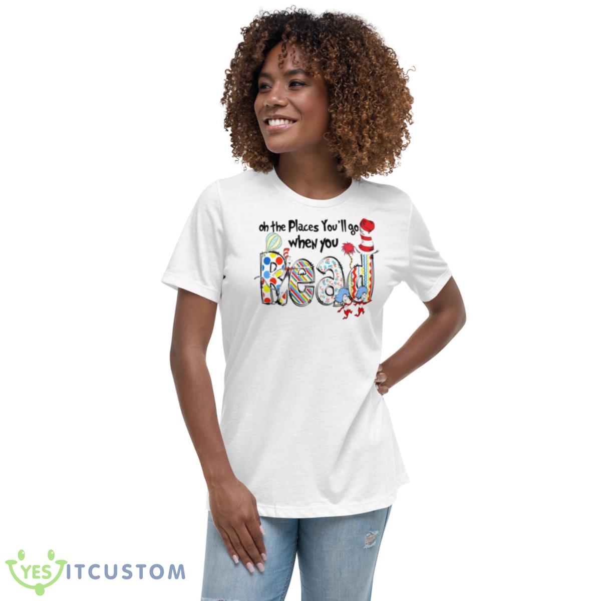 Oh The Places You’ll Go When You Read Vinatge Shirt 5 Oh The Places You’ll Go When You Read Vinatge Shirt - Women's Relaxed Short Sleeve Jersey Tee