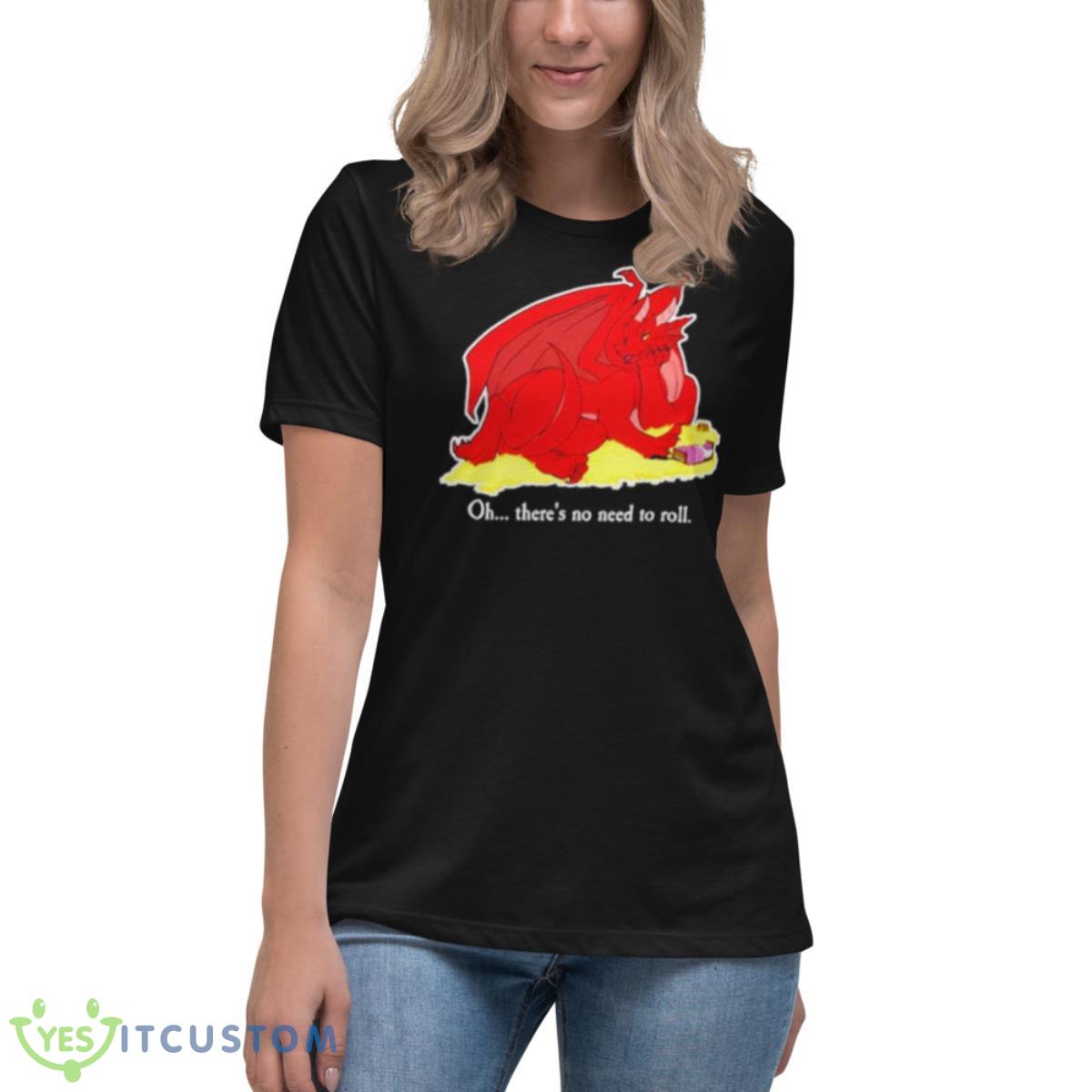 Oh There’s No Need To Roll Shirt 6 Oh There’s No Need To Roll Shirt - Women's Relaxed Short Sleeve Jersey Tee