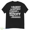 Oldest Wittiest And Gossip New York City Insidious Shirt - G500 Men’s Classic T-Shirt