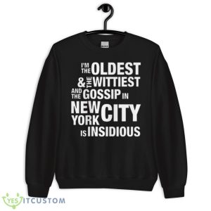 Oldest Wittiest And Gossip New York City Insidious Shirt - Unisex Crewneck Sweatshirt