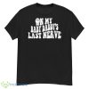 On My Baby Daddy’s Last Nerve Shirt - G500 Men’s Classic T-Shirt