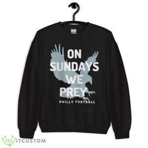 On Sundays We Pray Philly Football Shirt - Unisex Crewneck Sweatshirt
