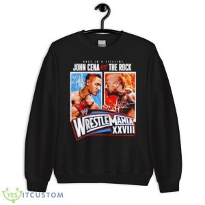 Once In A Lifetime John Cena Vs The Rock WrestleMania XXVIII Match Shirt - Unisex Crewneck Sweatshirt