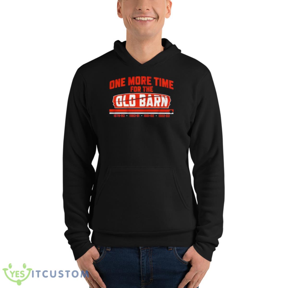One More Time For The Old Barn Shirt 4 One More Time For The Old Barn Shirt - Unisex Fleece Pullover Hoodie