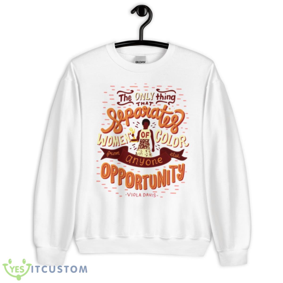 Opportunity Viola Davis Quotes Shirt 2 Opportunity Viola Davis Quotes Shirt - Unisex Heavy Blend Crewneck Sweatshirt