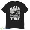 Orca Dad Like A Regular Dad Funny Orca Father’s Day Sweatshirt - G500 Men’s Classic T-Shirt