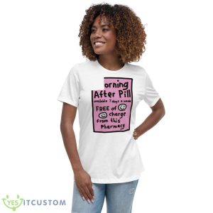Orning After Pill Available 7 Days A Week Shirt - Women's Relaxed Short Sleeve Jersey Tee