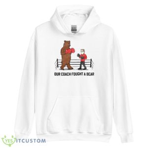 Our Coach Fought A Bear Shirt 7 Our Coach Fought A Bear Shirt - Unisex Heavy Blend Hooded Sweatshirt
