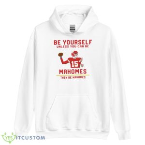 Patrick Mahomes Be Yourself Unless You Can Be Mahomes The Be Mahomes T-Shirt Product Photo 4