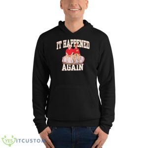 Patrick Mahomes It Happened Again Shirt 9 Patrick Mahomes It Happened Again Shirt - Unisex Fleece Pullover Hoodie