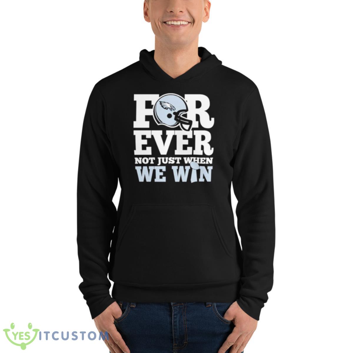 Phila Eagles For ever not just when we win shirt 4 Phila Eagles For ever not just when we win shirt - Unisex Fleece Pullover Hoodie