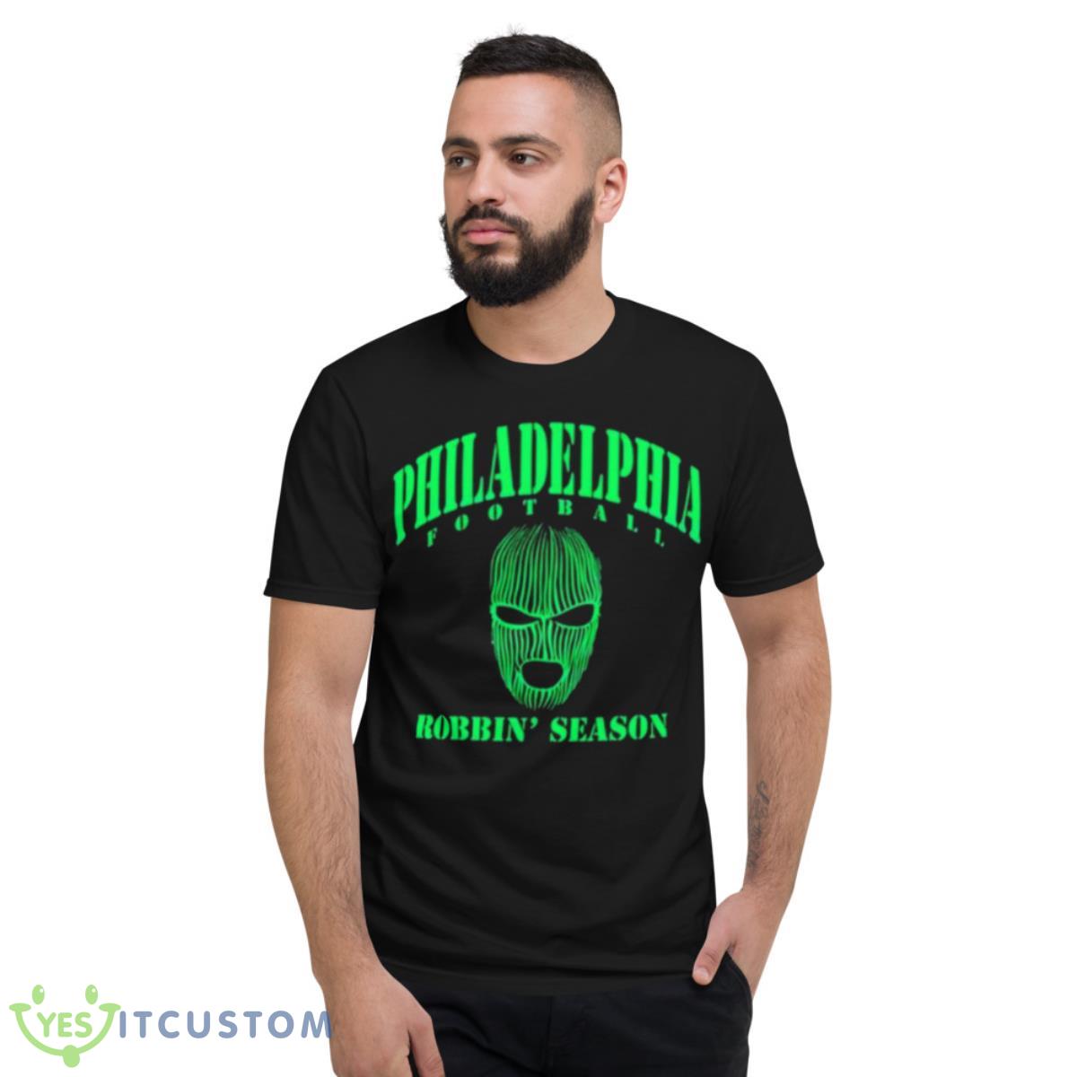 Philadelphia Football Ski Mask Robbin’ Season Shirt 2 Philadelphia Football Ski Mask Robbin’ Season Shirt - Short Sleeve T-Shirt
