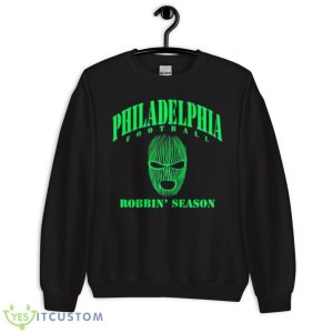 Philadelphia Football Ski Mask Robbin’ Season Shirt 8 Philadelphia Football Ski Mask Robbin’ Season Shirt - Unisex Crewneck Sweatshirt