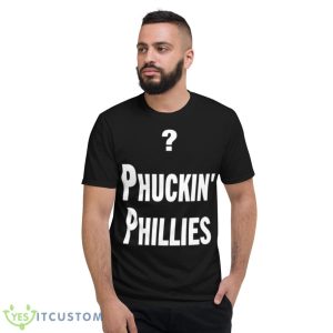 Phuckin’ Phillies Shirt 7 Phuckin’ Phillies Shirt - Short Sleeve T-Shirt