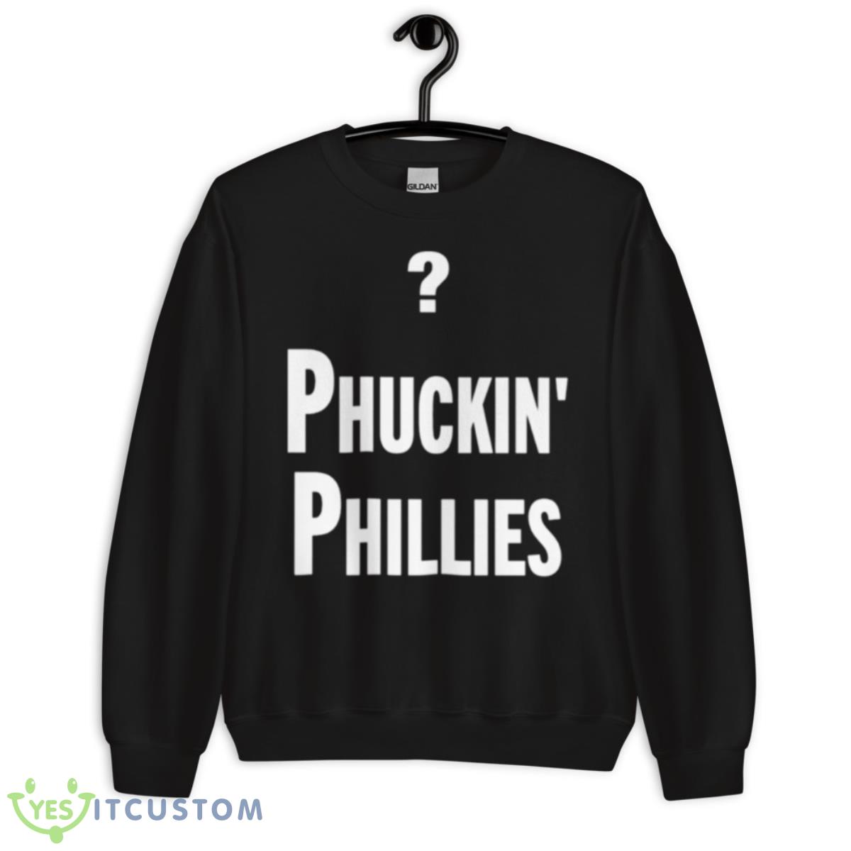 Phuckin’ Phillies Shirt 3 Phuckin’ Phillies Shirt - Unisex Crewneck Sweatshirt