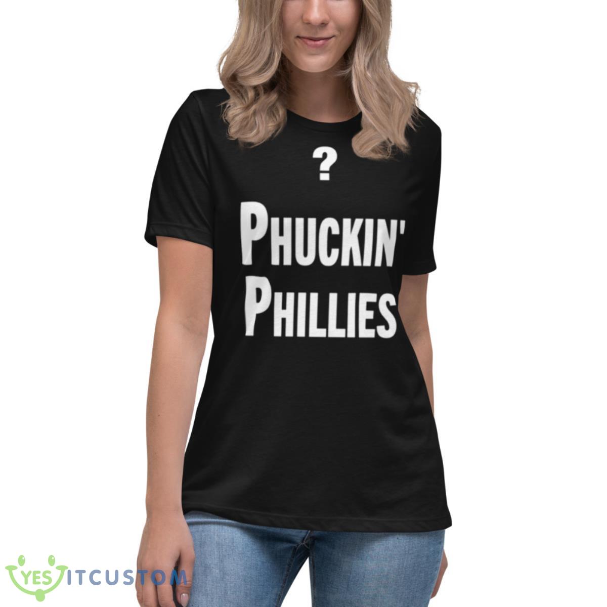 Phuckin’ Phillies Shirt 6 Phuckin’ Phillies Shirt - Women's Relaxed Short Sleeve Jersey Tee