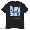 Playa Society We Love To See Us Win Shirt - G500 Men’s Classic T-Shirt
